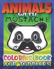 Animals With Mustache Coloring Book For Toddlers