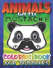 Animals With Mustache Coloring Book For Toddlers