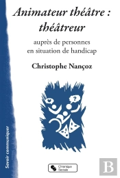 Animateur Théâtre : Théâtreur Auprès Des Personnes En Situations De Handicap