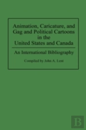 Animation, Caricature, And Gag And Political Cartoons In The United States And Canada