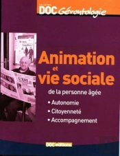 Animation Et Vie Sociale De La Personne Âgée ; Autonomie, Citoyenneté, Accompagnement