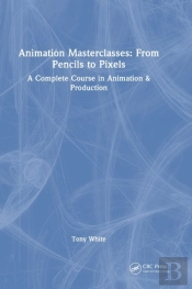 Animation Masterclasses: From Pencils To Pixels