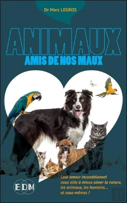 Bertrand.pt - Animaux Amis De Nos Maux : Leur Amour Inconditionnel Nous Aide À Mieux Aimer La Nature, Les Animaux, Les Humains