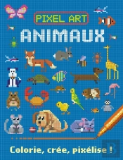 Animaux ; Colorie, Crée, Pixélise !