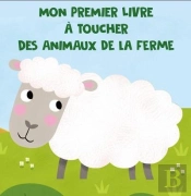 Animaux De La Ferme - Mon Premier Livre A Toucher