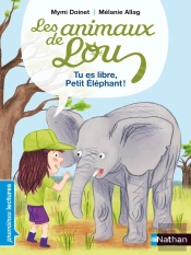 Animaux De Lou: Tu Es Libre  Petit Elephant !