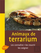 Animaux De Terrarium ; Les Connaître, Les Nourrir, Les Soigner