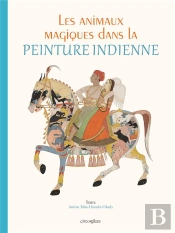 Animaux Magiques Dans La Peinture Indienne (Les)
