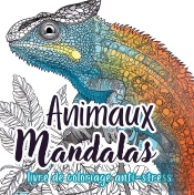 Animaux Mandalas Livre De Coloriage Pour Adultes - 26 Illustrations Satisfaisantes Pour La Relaxatio