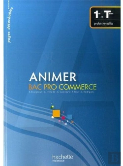 Bertrand.pt - Animer ; 1ère Et Terminale Professionnelles ; Bac Pro Commerce ; Livre De L'Élève