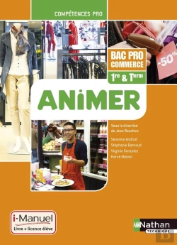 Bertrand.pt - Animer 1ere/Terminale Bac Pro Commerce (Competences Pro) I-Manuel Livre + Licence Eleve 2014