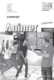 Animer ; 1ère, Terminale ; Bac Pro ; Corrigé (Édition 2013)