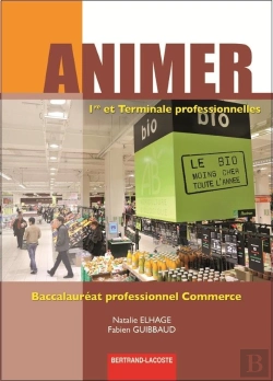 Bertrand.pt - Animer 1re Et Terminale Bac Pro Commerce-Ed 2012