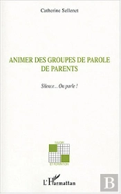 Animer Des Groupes De Parole De Parents ; Silence...On Parle !
