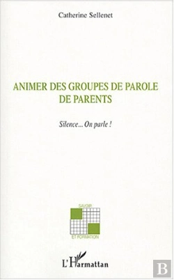 Bertrand.pt - Animer Des Groupes De Parole De Parents ; Silence...On Parle !