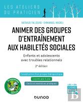 Animer Des Groupes D'Entraînement Aux Habiletés Sociales : Enfants Et Adolescents Avec Troubles Relationnels (2e Édition)