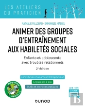 Animer Des Groupes D'Entraînement Aux Habiletés Sociales : Enfants Et Adolescents Avec Troubles Relationnels (2e Édition)