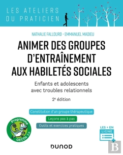 Bertrand.pt - Animer Des Groupes D'Entraînement Aux Habiletés Sociales : Enfants Et Adolescents Avec Troubles Relationnels (2e Édition)