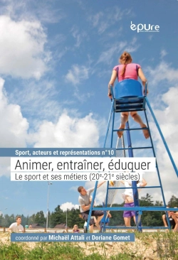 Bertrand.pt - Animer, Entraîner, Éduquer. Le Sport Et Ses Métiers (20e-21e Siècles)