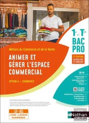 Animer Et Gérer L'Espace Commercial ; Bac Pro 1re Et Terminale, Métiers Du Commerce Et De La Vente ; Option A, Commerce (Édition 2023)