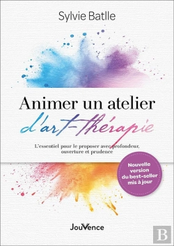 Bertrand.pt - Animer Un Atelier D'Art-Thérapie : L'Essentiel Pour Le Proposer Avec Profondeur, Ouverture Et Prudence