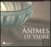 Ànimes De Vidre. Les Col·Leccions Amatller