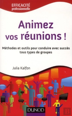 Bertrand.pt - Animez Vos Réunions ! Méthodes Et Outils Pour L'Animateur