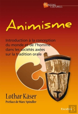 Bertrand.pt - Animisme Introduction A La Conception Du Monde Et De L'Homme Axees Sur La Tradition Orale