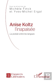 Anise Koltz L'Inapaisee - La Poesie Entre Les Langues