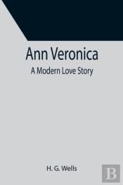Ann Veronica: A Modern Love Story