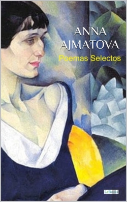 Bertrand.pt - Anna Ajmatova: Poemas Selectos