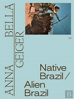 Bertrand.pt - Anna Bella Geiger: Native Brazil/Alien Brazil