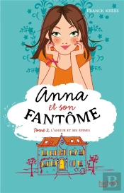 Anna Et Son Fantôme T.2 ; L'Amour Et Ses Épines