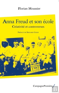 Bertrand.pt - Anna Freud Et Son École ; Créativité Et Controverses