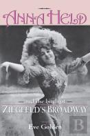 Anna Held And The Birth Of Ziegfeld'S Broadway