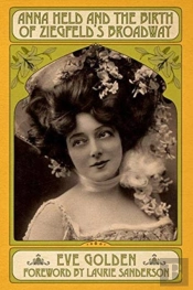 Anna Held And The Birth Of Ziegfeld'S Broadway