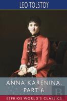 Anna Karenina, Part 6 (Esprios Classics)
