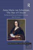 Anna Maria Van Schurman, 'The Star Of Utrecht'