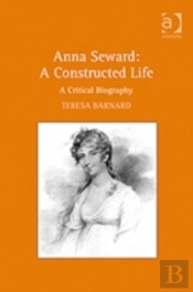Anna Seward: A Constructed Life