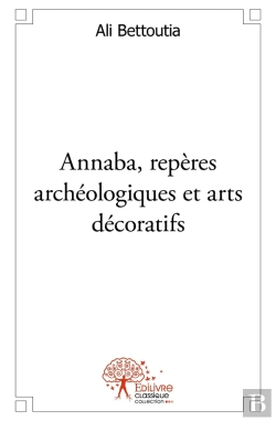 Bertrand.pt - Annaba, Repères Archéologiques Et Arts Décoratifs