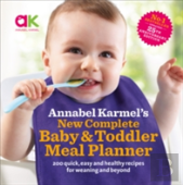 Annabel Karmelâ€™S New Complete Baby & Toddler Meal Planner: No.1 Bestseller With New Finger Food Guidance & Recipes