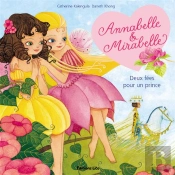 Annabelle Et Mirabelle ; Deux Fées Pour Un Prince