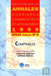 Annales Actualisees, Corrigees Et Commentees 1999 Dpecf Epreuve N.4 Comptabilite