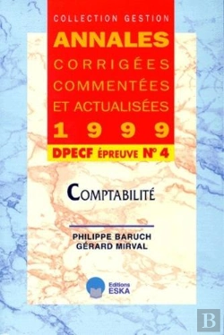 Bertrand.pt - Annales Actualisees, Corrigees Et Commentees 1999 Dpecf Epreuve N.4 Comptabilite