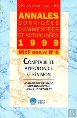 Bertrand.pt - Annales Actualisees, Corrigees Et Commentees 1999 Dpecf Epreuve N.6 Comptabilite Approfondie Et Revision