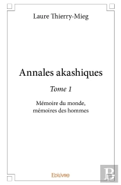Annales Akashiques - Tome 1 : Mémoire Du Monde, Mémoires Des Hommes