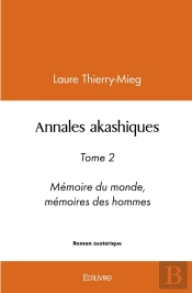 Annales Akashiques - Tome 2 : Mémoire Du Monde, Mémoires Des Hommes