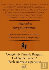 Annales Bergsoniennes Tome 4 ; L'Évolution Créatrice 1907-2007 : Épistémologie Et Métaphysique