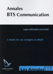 Annales Bts Communication ; 5 Études De Cas ; Corrigées En Détail