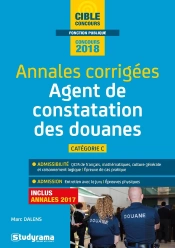 Annales Corrigées ; Agent De Constatation Des Douanes ; Catégorie C (Concours 2018)